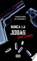 Nunca la jodas (Trilogía negra de Estocolmo 2)