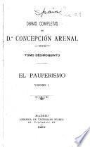 Obras completas de Concepción Arenal ...: El pauperismo, v. 1-2, 1897