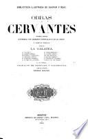Obras de Cervantes: La Galatea. La gitanilla. El amante liberal. Rinconete y Cortadillo. La española inglesa. El licenciado Vidriera. La fuerza de la sangre. El celoso estremeño. La ilustre fregona. Las dos doncellas. La Señora Cornelia. El casamiento engañoso. Coloquio de los perros. La tía fingida. Trabajos de Persiles y Sigismunda. Viaje del Parnaso. Poesías sueltas