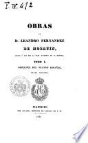 Obras de d. Leandro Fernandez De Moratin, dadas á luz por la real Academia de la Historia. Tomo 1. (-4.) ..
