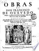 OBRAS DE DON FRANCISCO DE QUEVEDO Villegas, Cavallero de la Orden de Santiago, Señor de la Villa de la Torre de Juan-Abad