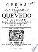 Obras de Don Francisco de Quevedo Villegas ...