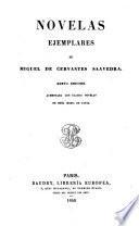 Obras de Miguel de Cervantes Saavedra: Novelas ejemplares, con cuatro novelas de María de Zayas