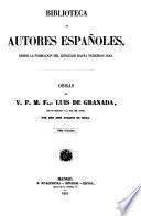 Obras del v. p. m. fray Luis de Granada: Trece sermones. Compendio y explicacion de la doctrina cristiana. Breve memorial y guia de lo que debe hacer el cristiano. Discurso del misterio de la encarnacion del Hijo de Dios. Oracion al glorioso patriarca sancto Domingo. Compendio de la doctrina espiritual. Vita del... p. sant Juan Clímaco. Escala espiritual, compuesta por el gloríoso sant Juan Clímaco. Contemptus mundi, ó Menosprecio del mundo y imitacion de Cristo, obra compuesta en latin por el v. Thomas de Kempis,... tr. en nuestro castellano... por Fr. Luis de Granada. Vita de fray Bartolome de los Martires. Vita del venerable maestro Juan de Avila. Los seis libros de la retorica eclesiastica, ó de la manera de predicar