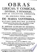 Obras liricas y comicas, divinas y humanas, con la celestial ambrosia del poema sacro de Maria Pantissima (etc.) 2. impr. corr