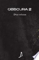 OBSCURA 2. Diez relatos