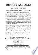 Observaciones acerca de las enfermedades del exercito en los campos y guarniciones ...
