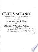 Observaciones astronómicas y phisicas hechas de orden de S. Mag. en los Reynos del Peru