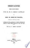Observaciones sobre las cartas dirigidas por el Sr.Emilio Castelar al Ilmo.Sr.Obispo de Tarazona, acerca de la libertad de la iglesia, ilustradas con notas y seguidas de la encíclica ... Pio IX, por ---