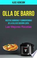 Olla De Barro: Recetas Sabrosas Y Conmovedoras De La Olla De Cocción Lenta (Las Mejores Recetas)