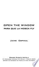 Open de window para que la mosca fly: primer puesto novela en 7 Concurso Literario Cámara de Comercio de Medellín para Antioquia
