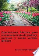 Operaciones básicas para el mantenimiento de jardines, parques y zonas verdes. MF0522.
