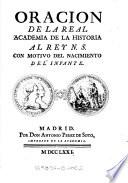 Oracion de la R. Academia de la historia al Rey, con motivo del nacimiento del Infante. Madrid 1771