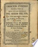 Oración fúnebre panegyrica, que en las honras del Señor Delfín, hizo esta villa de Madrid el veinte y ocho de septiembre