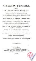 Oracion Fúnebre que,en las...Exequias,celebradas el dia 12 de Febrero de 1824,en la Iglesia Catedral de la Ciudad de Vich...con motivo de la translacion, desde el cementerio de la parroquial...de Vallirana...á la referida Iglesia Catedral del cadaver del Ilmo.Sr. D.Fr.Raymundo Strauch y Vidal,Obispo de Vich,Víctima de las venganzas del liberalismo