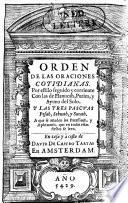 Orden de las oraciones cotidianas; por estilo seguido y corriente con las de Hanucah, Purim, y Ayuno del Solo, y las tres Pascuās Pesah, Sebuoth, y Sucoth; a que se añaden las Parassioth, y Aphtaroth, que en todas estas fiestas se leen