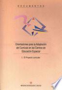 Orientaciones para la adaptación del currículo en los centros de educación especial (volúmenes I y II)