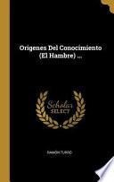 Origenes del Conocimiento (El Hambre) ...