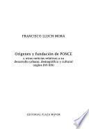 Orígenes y fundación de Ponce y otras noticias relativas a su desarrollo urbano, demográfico y cultural