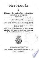 Ortología y diálogos de caligrafía, aritmética, gramática y ortografía castellana
