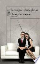 Óscar y las mujeres (Episodio 1)