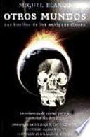 Otros mundos : las huellas de los antiguos dioses, la calavera de cristal y otros misterios sin descifrar