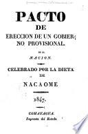 Pacto de erección de un gobierno provisional, de la nacion, celebrado por la Dieta de Nacaome
