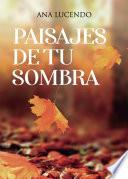 Paisajes de tu sombra
