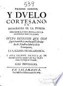 Palestra sagrada y duelo cortesano en desagrauio de la pureza mas noble y en castigo de la groseria mas villana