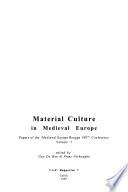 Papers of the Medieval Europe Brugge Conference 1997: Material culture in medieval Europe