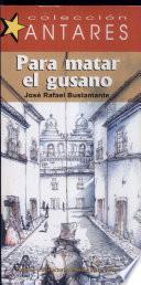 Para Matar El Gusano