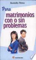 Para matrimonios con o sin problemas