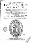 Paraphrasis de los Psalmos de Dauid: reduzidos al phrasis, y modos de hablar de la lemgua Española, en el sentido que los dixo el Propheta segun que los entienden los Sanctos. Compuesto por F. Don Antonio de Caceres, y Soto Mayor, obispo de Astorga ..