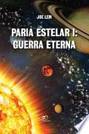 Paria Estelar I: Guerra Eterna