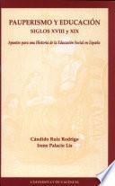 Pauperismo y educación. Siglos XVIII y XIX. (Apuntes para una historia de la educación social en España)