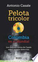 Pelota tricolor. Colombia en el mundial.