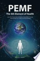 PEMF - The Fifth Element of Health