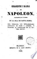 Pensamientos y maximas de Napoleon esplandas el mismo en la Isla de Santa Elena