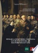PENSAR LA EDAD MEDIA CRISTIANA: SAN BUENAVENTURA DE BAGNOREGIO (1217-1274)