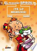 PEQ SPIROU 14. ¡TE LO MERECES!