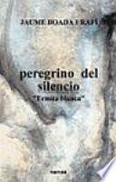 Peregrino del silencio