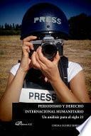 Periodismo y derecho internacional humanitario.Un análisis para el siglo XXI