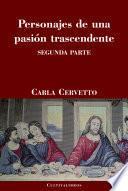 Personajes de una pasión trascendente. Segunda parte