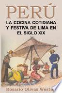 Peru. La comida cotidiana y festiva de Lima en el siglo XIX