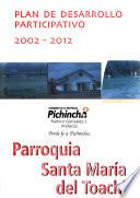 Plan de desarrollo participativo, 2002-2012: Parroquia Santa María del Toachi