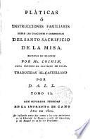 Pláticas o instrucciones familiares sobre la oraciones y ceremonias del Santo Sacrificio de la Misa