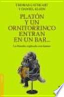 Platón y un ornitorrinco entran en un bar...