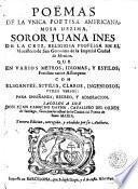 Poëmas de la unica poetisa americana, musa dezima, soror Juana Ines de la Cruz ...