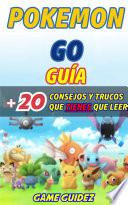 Pokémon Go: Guía más 20 consejos y trucos que tienes que leer
