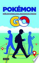 Pokémon GO. Guía No Oficial para Atraparlos a Todos